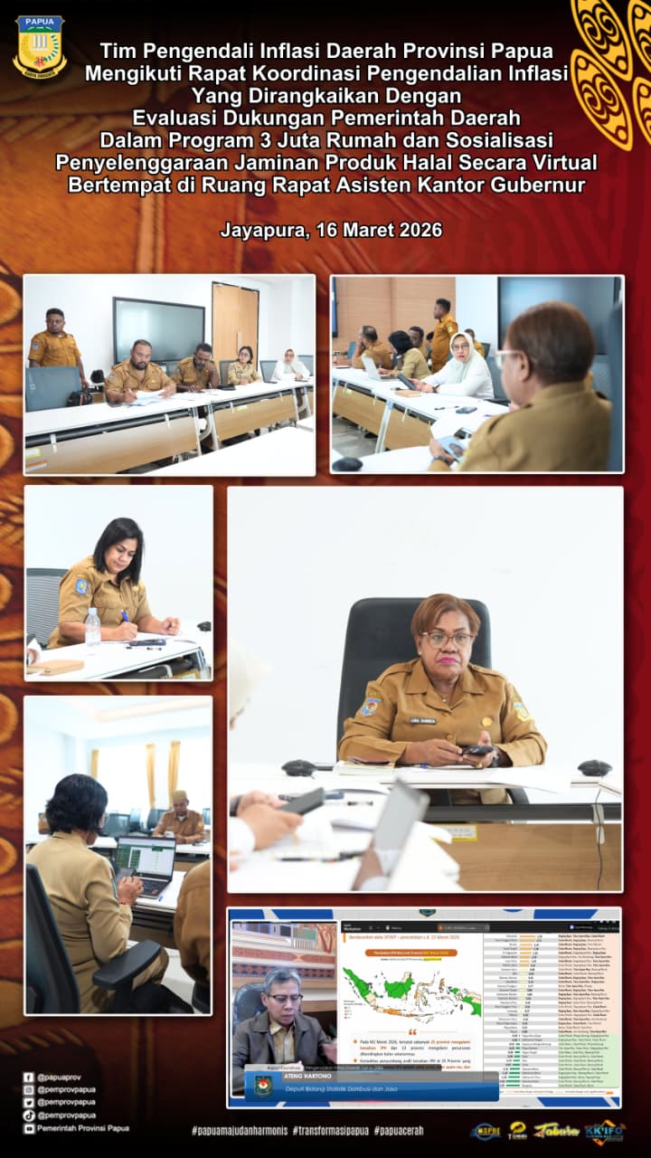 Tim Pengendalian Inflasi Daerah Provinsi Papua Mengikuti Rapat Koordinasi Pengendalian Inflasi yang di rangkaikan dengan Evaluasi Dukungan Pemerintah Daerah Dalam Program 3 Juta Rumah dan Sosialisasi penyelenggaraan jaminan Produk Halal Secara Virtual 